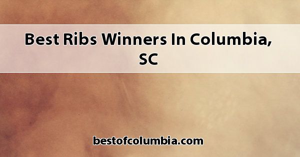 Best Ribs Winners in Columbia, SC 2021